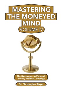 Front cover_Mastering the Moneyed Mind, Volume IV