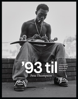 '93 Til: A Photographic Journey Through Skateboarding In The 1990s