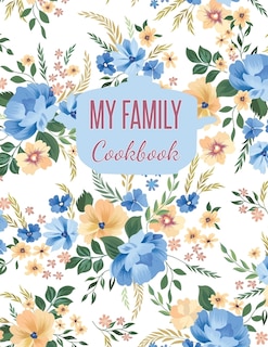 My Family Cookbook: Blank Recipe Journal To Write In