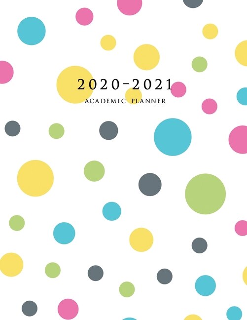 2020-2021 Academic Planner: Large Weekly And Monthly Planner With Inspirational Quotes And Polka Dots (july 2020 - June 2021)