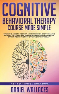 Front cover_Cognitive Behavioral Therapy Course Made Simple