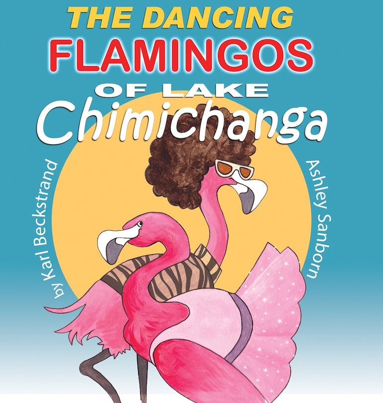 Front cover_The Dancing Flamingos Of Lake Chimichanga