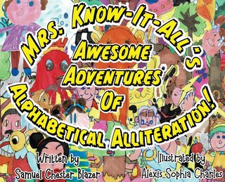 Front cover_Mrs. Know-It-All's Awesome Adventures of Alphabetical Alliteration!