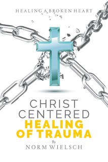 Front cover_Christ Centered Healing of Trauma