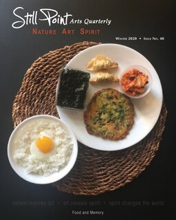 Still Point Arts Quarterly: Winter 2020: Food And Memory