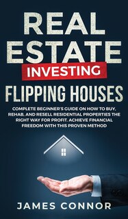 Front cover_Real Estate Investing - Flipping Houses