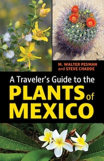Front cover_A Traveler's Guide to the Plants of Mexico