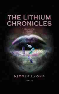 The Lithium Chronicles Volume Two by Nicole Lyons
