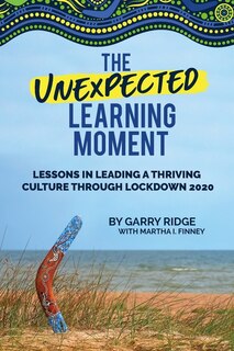 The Unexpected Learning Moment: Lessons In Leading A Thriving Culture Through Lockdown 2020