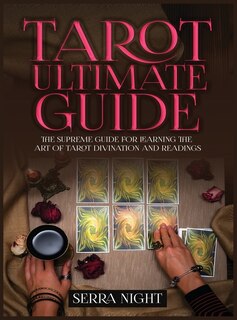 Front cover_Tarot Ultimate Guide The Supreme Guide for Learning the Art of Tarot Divination and Readings