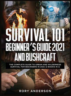 Front cover_Survival 101 Beginner's Guide 2021 AND Bushcraft