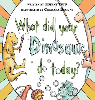 Couverture_What Did Your Dinosaur Do Today