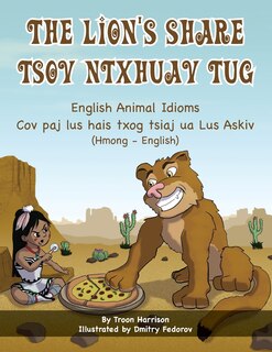 Front cover_The Lion's Share - English Animal Idioms (Hmong-English)