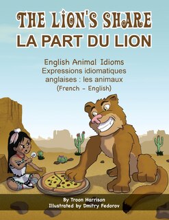 Front cover_The Lion's Share - English Animal Idioms (french-english)