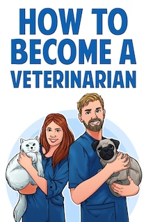 Front cover_How To Become A Veterinarian
