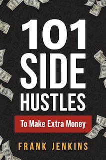 Front cover_101 Side Hustles To Make Extra Money