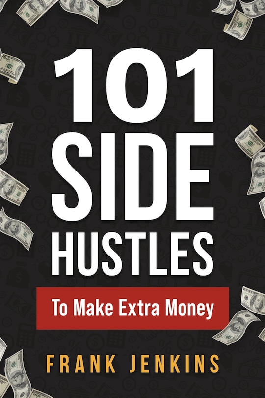 Front cover_101 Side Hustles To Make Extra Money
