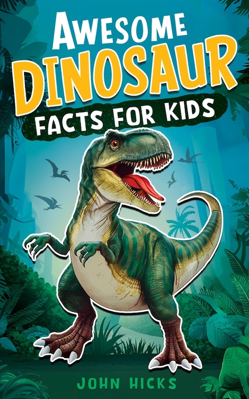 Front cover_Awesome Dinosaur Facts for Kids