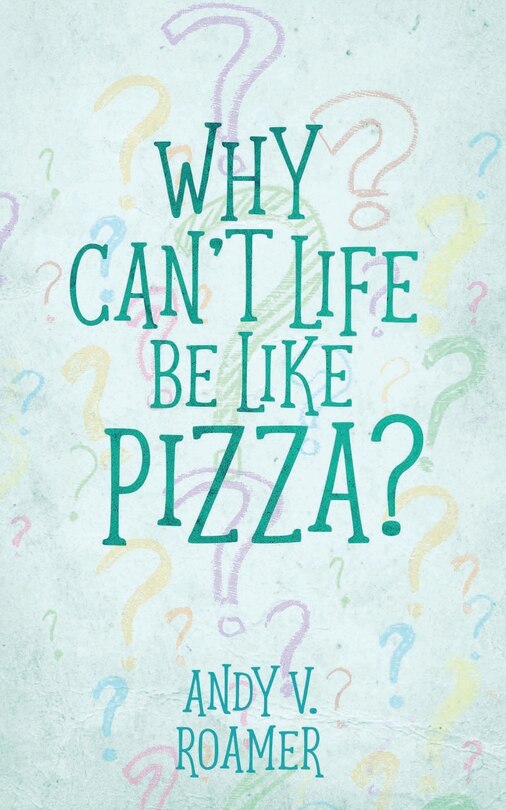 Front cover_Why Can't Life Be Like Pizza?