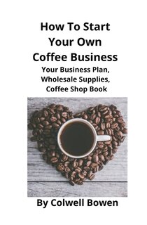 Front cover_How To Start Your Own Coffee Business