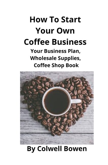 Front cover_How To Start Your Own Coffee Business