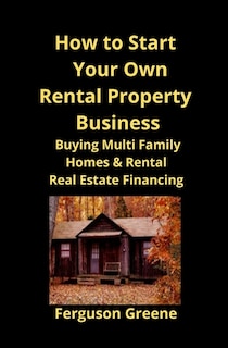 Front cover_How to Start Your Own Rental Property Business