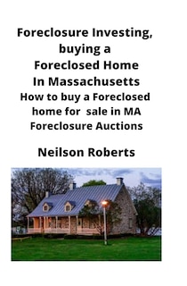 Front cover_Foreclosure Investing, buying a Foreclosed Home in Massachusetts