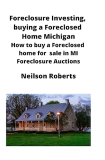 Couverture_Foreclosure Investing, Buying A Foreclosed Home In Michigan