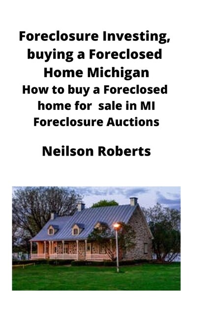 Couverture_Foreclosure Investing, Buying A Foreclosed Home In Michigan