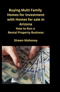Front cover_Buying Multi Family Homes For Investment With Homes For Sale In Arizona