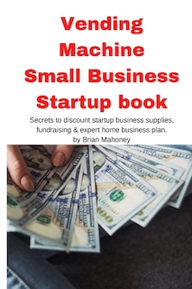 Front cover_Vending Machine Small Business Startup book