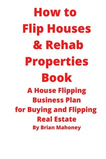 Front cover_How to Flip Houses & Rehab Properties Book