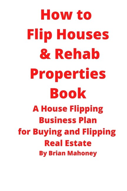 Front cover_How to Flip Houses & Rehab Properties Book