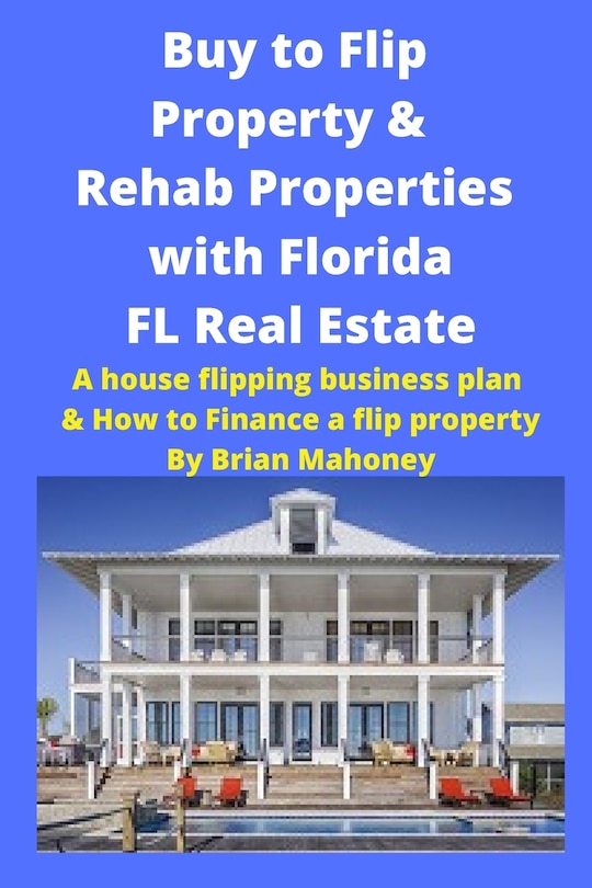 Front cover_Buy to Flip Property & Rehab Properties with Florida FL Real Estate