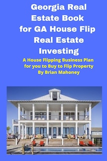 Front cover_Georgia Real Estate Book for GA House Flip Real Estate Investing