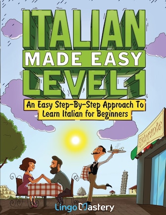 Italian Made Easy Level 1: An Easy Step-By-Step Approach to Learn Italian for Beginners (Textbook + Workbook Included)