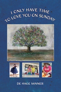 Front cover_I Only Have Time to Love You on Sunday