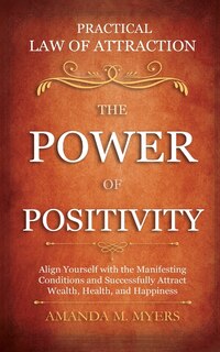 Front cover_Practical Law of Attraction The Power of Positivity