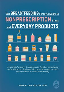 Couverture_The Breastfeeding Family's Guide to Nonprescription Drugs and Everyday Products