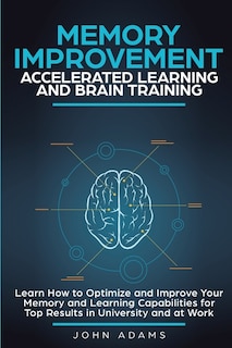 Front cover_Memory Improvement, Accelerated Learning and Brain Training