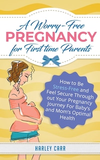 Front cover_A Worry-Free Pregnancy For First Time Parents