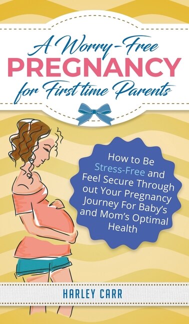 Front cover_A Worry-Free Pregnancy For First Time Parents