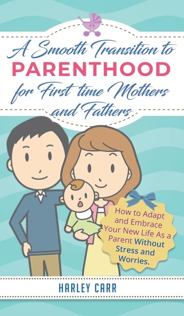 Couverture_Smooth Transition To Parenthood For First Time Mothers And Fathers