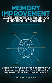 Front cover_Memory Improvement, Accelerated Learning and Brain Training