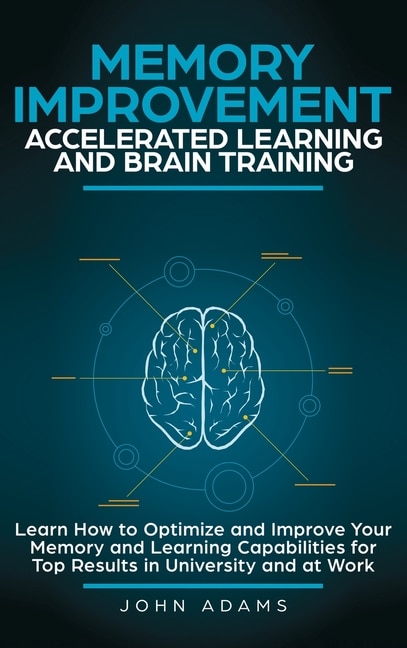 Front cover_Memory Improvement, Accelerated Learning and Brain Training