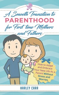 Couverture_Smooth Transition To Parenthood For First Time Mothers And Fathers