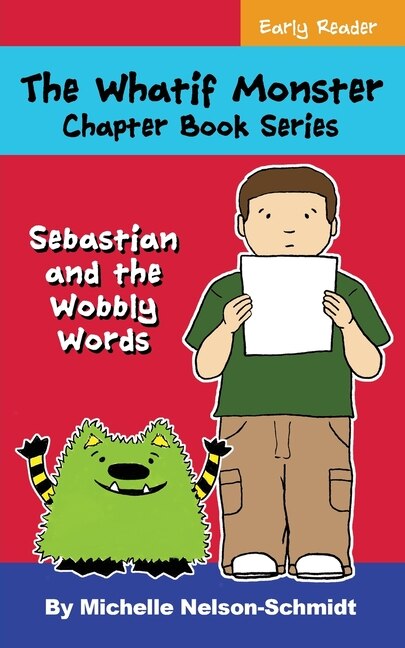 The Whatif Monster Chapter Book Series: Sebastian and the Wobbly Words