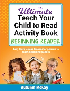 Front cover_The Ultimate Teach Your Child to Read Activity Book - Beginning Reader