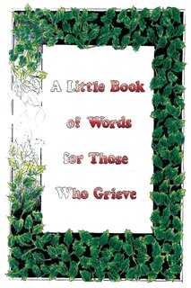 Front cover_A Little Book Of Words For Those Who Grieve