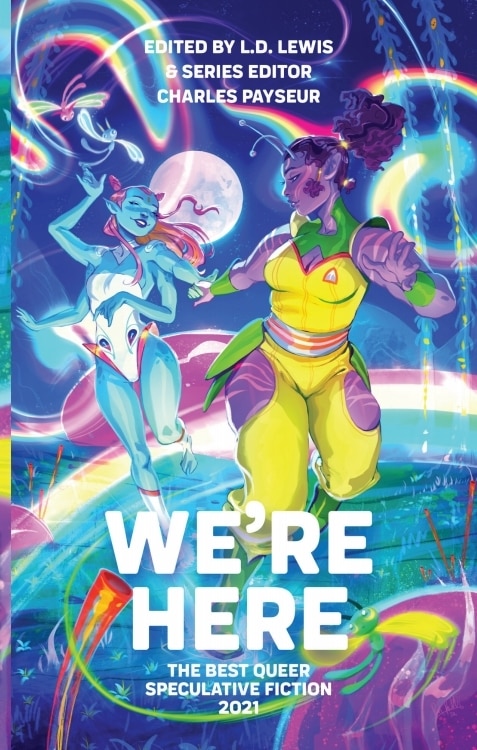 Couverture_We're Here: The Best Queer Speculative Fiction 2021